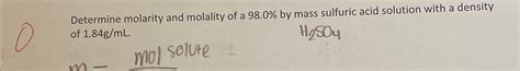 Solved Determine molarity and molality of a 98.0% ﻿by mass | Chegg.com