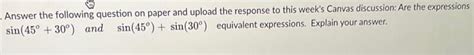 Solved are the expressions sin(45degrees + 30 degrees) and | Chegg.com