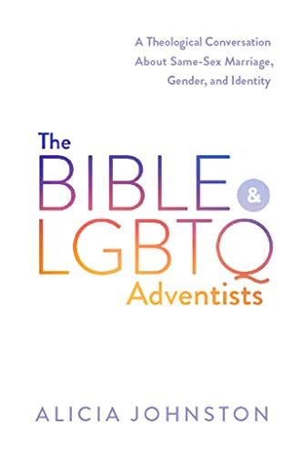 The Bible And Lgbtq Adventists A Theological Conversation About Same