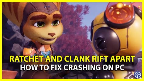 How To Fix Ratchet And Clank Rift Apart Crashing On PC Gamer Tweak