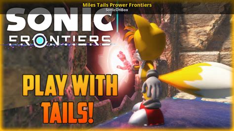 Miles Tails Prower Frontiers Sonic Frontiers Mods