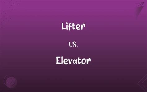 Lifter vs. Elevator: What’s the Difference?