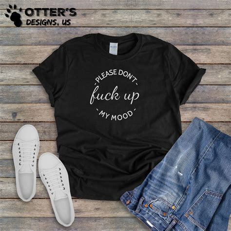 Please Dont Fuck Up My Mood Shirt All Out Of Fucks Unisex Etsy