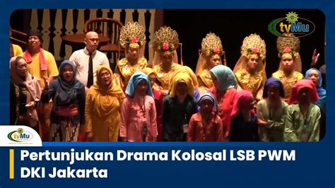 Pertunjukan Drama Kolosal LSB PWM DKI Jakarta YouTube