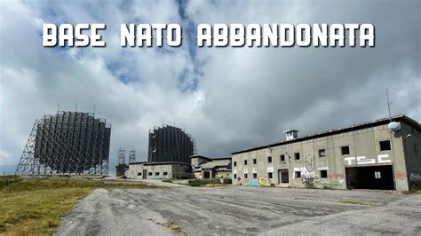 Visitiamo Una Ex Base NATO Abbandonata Francesca Tognolatti YouTube