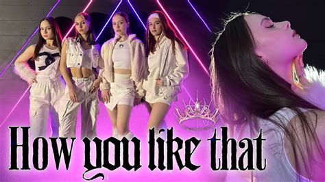 KPOP DANCE COVER BLACKPINK HOW YOU LIKE THAT DANCE COVER By GLAM