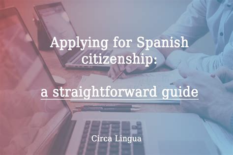 Applying For Spanish Citizenship An Easy To Understand Guide • Circa