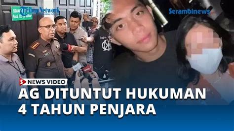 Video Terbukti Terlibat Ag Mantan Pacar Mario Dandy Dituntut Tahun