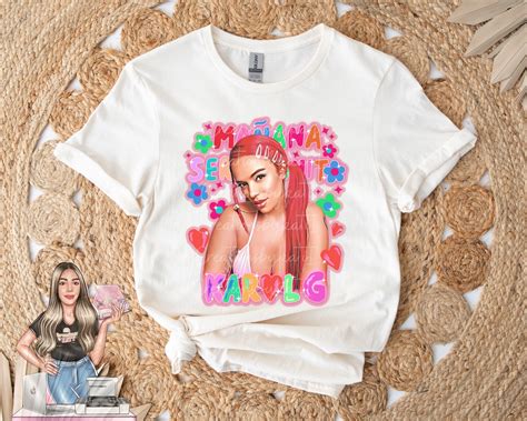 Tomorrow Will Be Nice Karol G Merch Bichota Tshirt Designed Sold