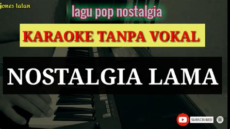 Lagu karaoke pop nostalgia tanpa vokal // NOSTALGIA LAMA - YouTube