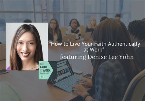 How To Live Your Faith Authentically At Work Featuring Denise Lee Yohn