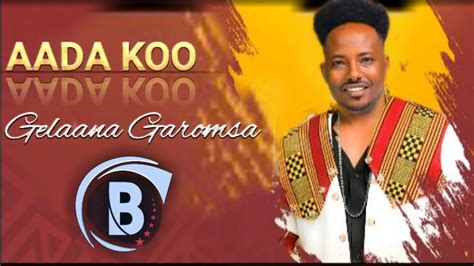 Gelaana Garomsa Aada Koo New Ethiopia Oromo Music Official