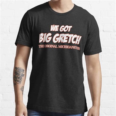 We Got Big Gretch 3 T Shirt By Magic Corner Redbubble