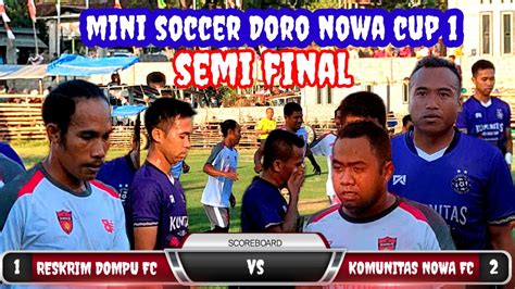 Laga Bergengsi Semi FinalRESKRIM DOMPU VS KOMUNITAS NOWA FC MINI