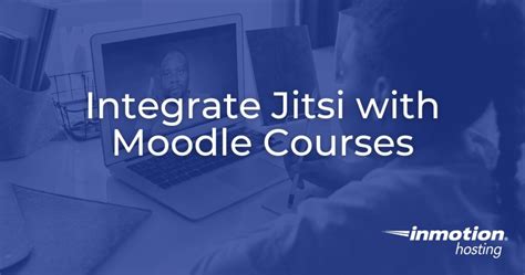 Easy Jitsi Moodle Integration For Interactive Remote Classes Inmotion