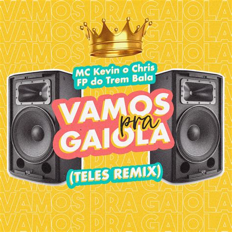 Letra De Kevin O Chris Vamos Pra Gaiola - MC Kevin O Chris - Vamos Pra Gaiola (Teles Remix) Extended by Alphabeat ...