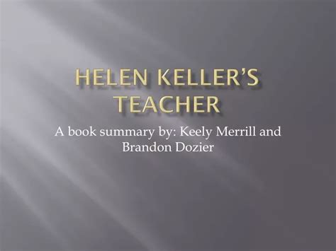 PPT - Helen Keller’s Teacher PowerPoint Presentation, free download - ID:2875908