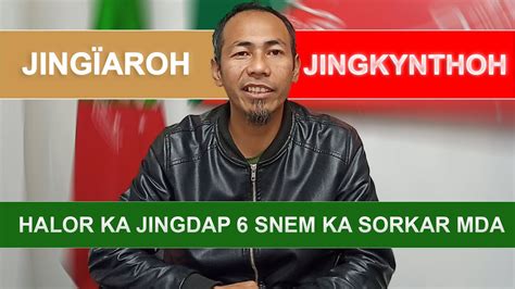 HALOR KA JINGDAP 6 SNEM KA SORKAR MDA KA JINGÏAROH BAD JINGKYNTHOH NA