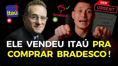 URGENTE HOWARD MARKS vende ITAÚ ITUB4 pra COMPRAR BRADESCO BBDC4