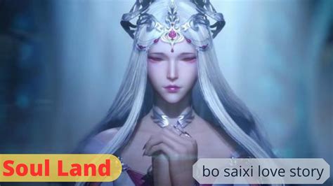 Soul Land Bo Saixi Love Story Soul Land Tangchen Love Story Douluo