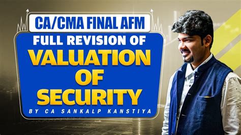 Valuation Of Security Ca Cma Final Afm Full Revision Of By Ca Sankalp