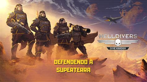 Helldivers Dive Harder Edition Defendendo A Superterra Ação