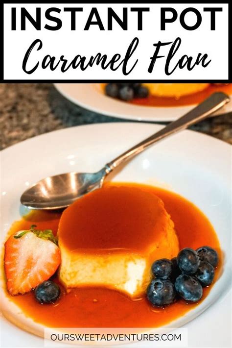 The Best Instant Pot Flan Creme Caramel A Quick Easy Recipe