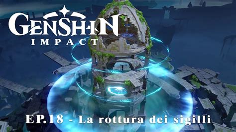 GENSHIN IMPACT Ep 18 La Rottura Dei Sigilli YouTube