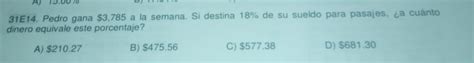 Solved A 15 007 31E14 Pedro Gana 3 785 A La Semana Si Destina 18