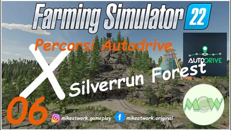 FS 22 Silverrun Forest 06 Cerchi I Percorsi Autodrive Eccoli Qui