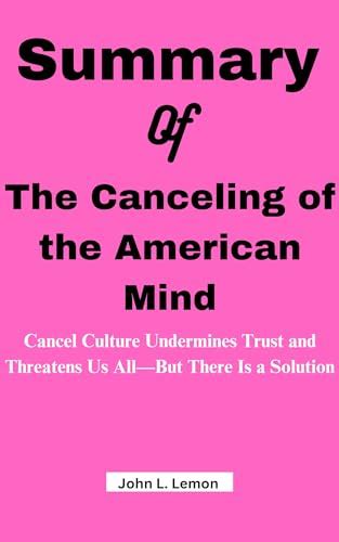 Summary Of The Canceling of the American Mind: Cancel Culture ...