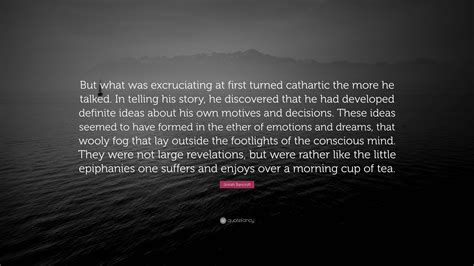 Josiah Bancroft Quote “but What Was Excruciating At First Turned