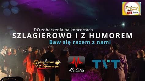 Zapraszamy Na Nasze Koncerty Szlagierowo I Z Humorem YouTube