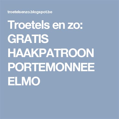 Troetels En Zo Gratis Haakpatroon Portemonnee Elmo Elmo Pots