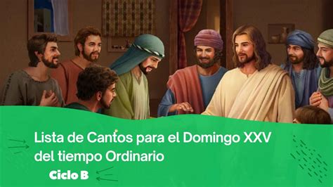 Lista De Cantos Para El Domingo XXV Del Tiempo Ordinario Ciclo B YouTube