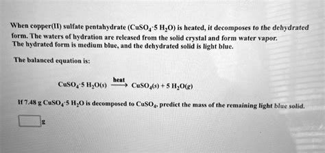 Solved When Copper Ii Sulfate Pentahydrate Cuso4 Â· 5h2o Is Heated It Decomposes To The