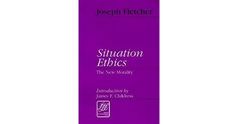 Situation Ethics The New Morality By Joseph F Fletcher