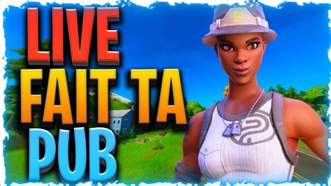 LIVE FORTNITE FR FAIT TA PUB JE REND GAME ABOS YouTube