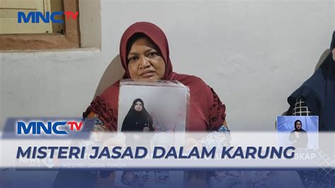 Identitas Jasad Wanita Terbungkus Karung Di Kediri Terungkap Lis