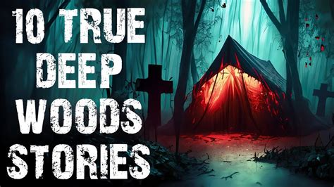 True Terrifying Deep Woods Scary Stories Disturbing Camping Horror