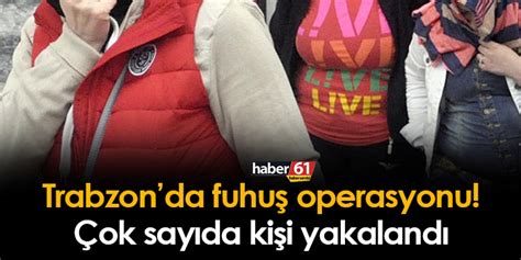 Trabzon Da Fuhu Operasyonu Ok Say Da Ah S Yakaland Trabzon Haber