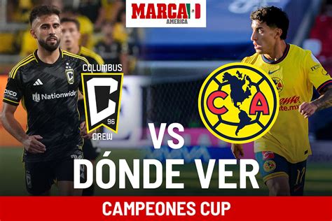 Liga Mx Am Rica Vs Columbus Crew Transmisi N D Nde Ver A Qu