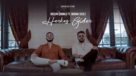 Orçun Çıkmaz Herkes Gider ft Burak Sesli YouTube