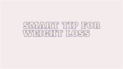 SMART TIP FOR WEIGHT LOSS - How To Lose Weight?