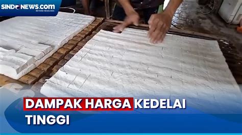 Pengrajin Tahu Di Lampung Kurangi Produksi Dampak Harga Kedelai Tinggi