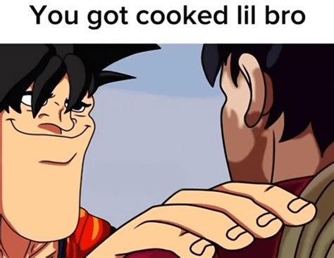 youarecooked cooked bro meme youarecooked cooked bro lilbro