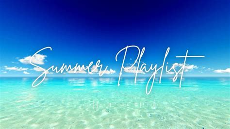 洋楽playlist夏っぽい映像と共に聴く気分が晴れる最高の洋楽朝BGMchill playlist勉強仕事にかけ流し集中力UP