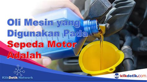 oli mesin  digunakan  sepeda motor  klikdetikcom