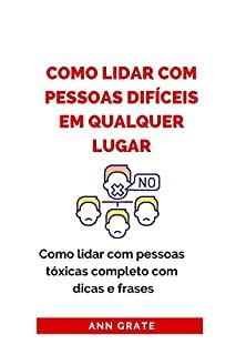 Como Lidar Pessoas Dif Ceis Em Qualquer Lugar Como Lidar