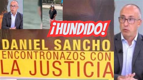 El Pasado Con La Justicia Hunde A Daniel Sancho Youtube